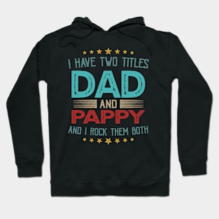 I Have Two Titles Dad And Pappy And I Rock Them Both Hoodie